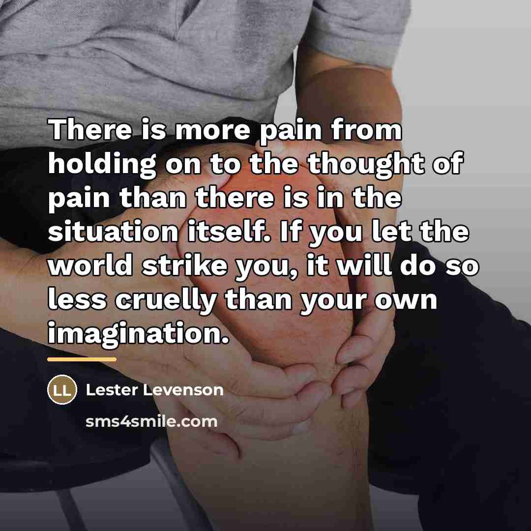 “There is more pain from holding on to the thought…” quote by Lester Levenson