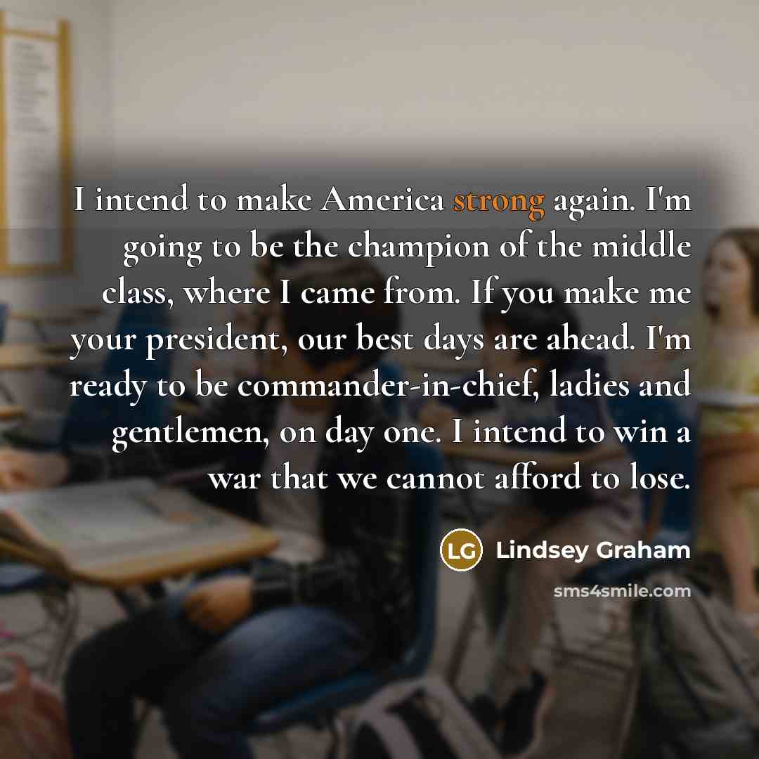“I intend to make America strong again. I'm going to…” quote by Lindsey Graham