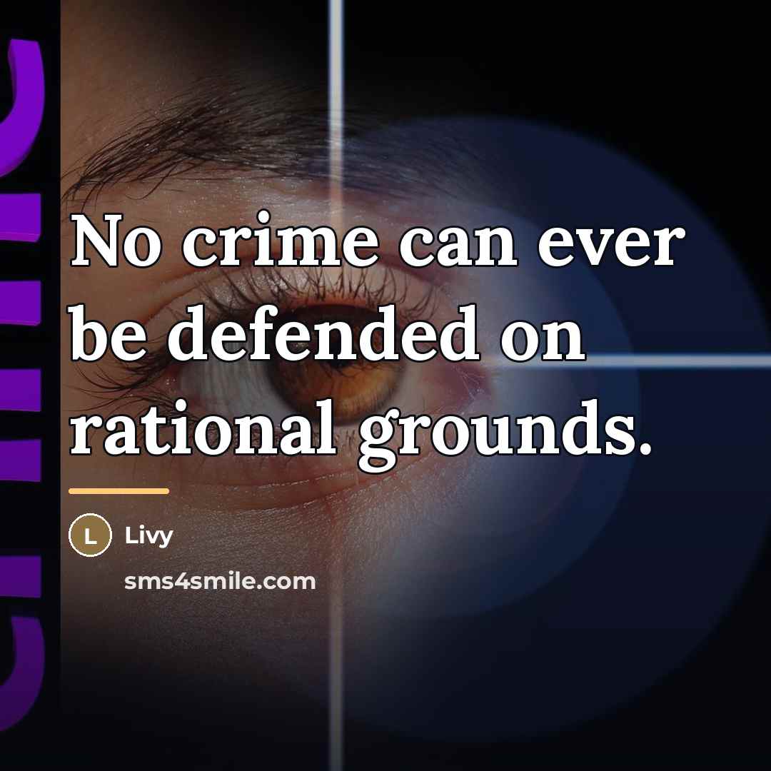 “No crime can ever be defended on rational grounds.…” quote by Livy
