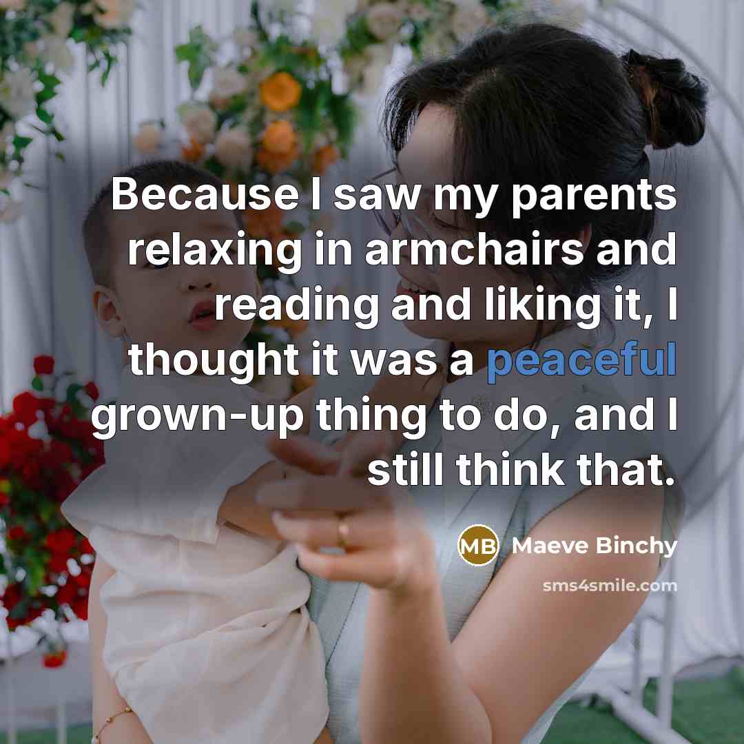 “Because I saw my parents relaxing in armchairs and reading…” quote by Maeve Binchy