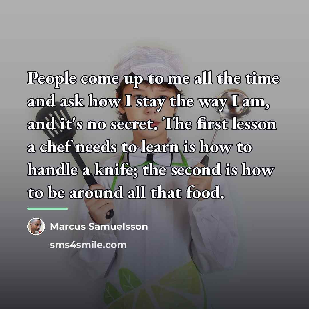 “People come up to me all the time and ask…” quote by Marcus Samuelsson