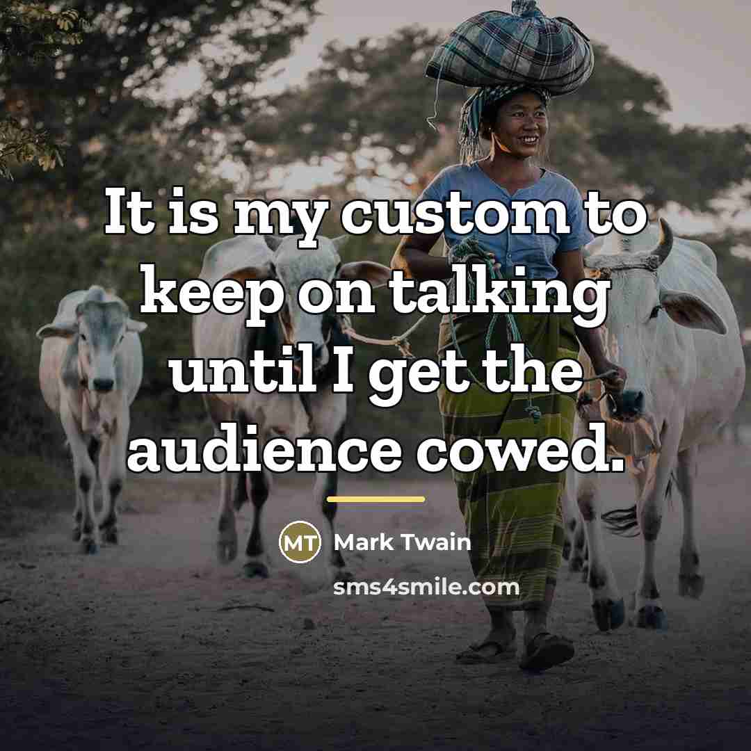 “It is my custom to keep on talking until I…” quote by Mark Twain
