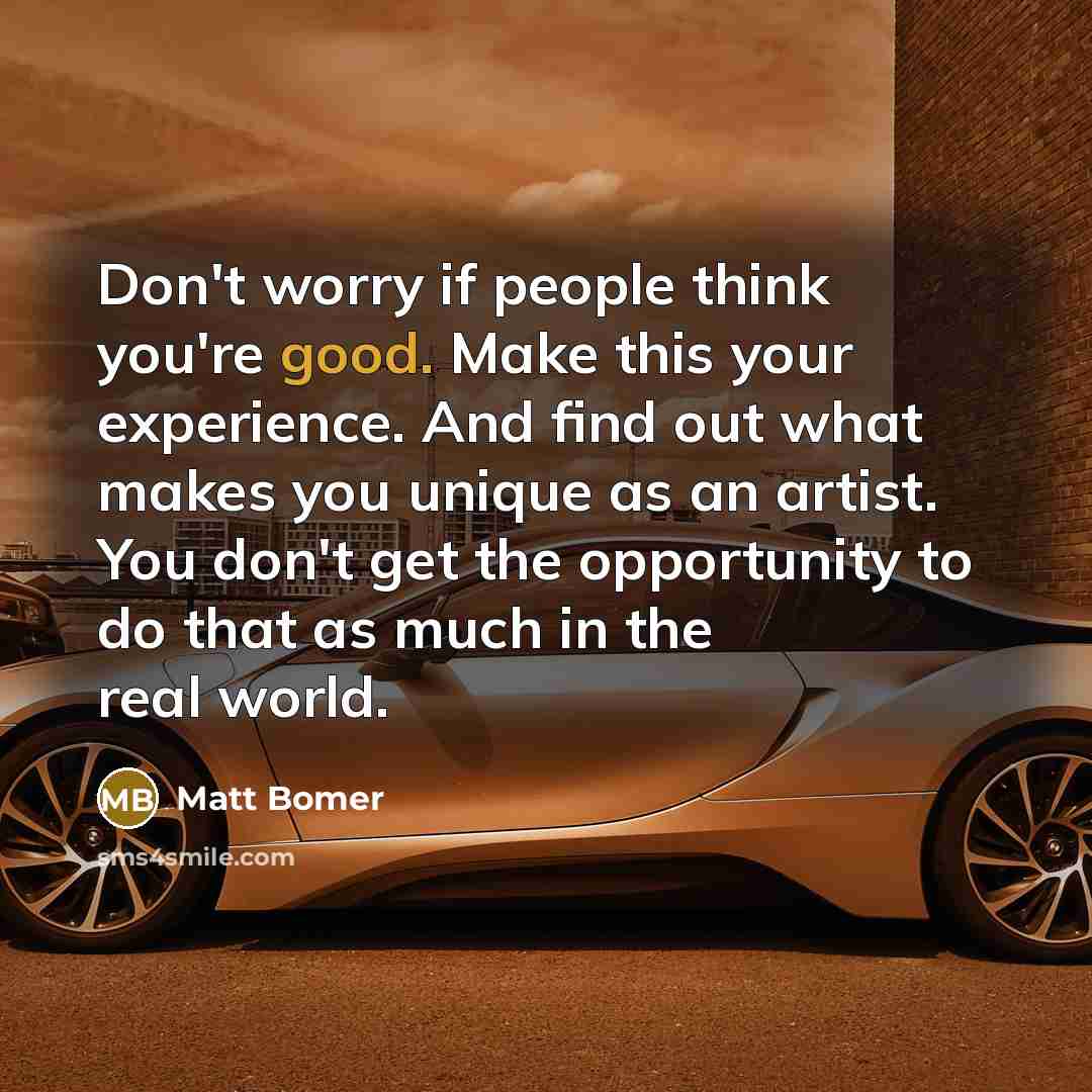 “Don't worry if people think you're good. Make this your…” quote by Matt Bomer