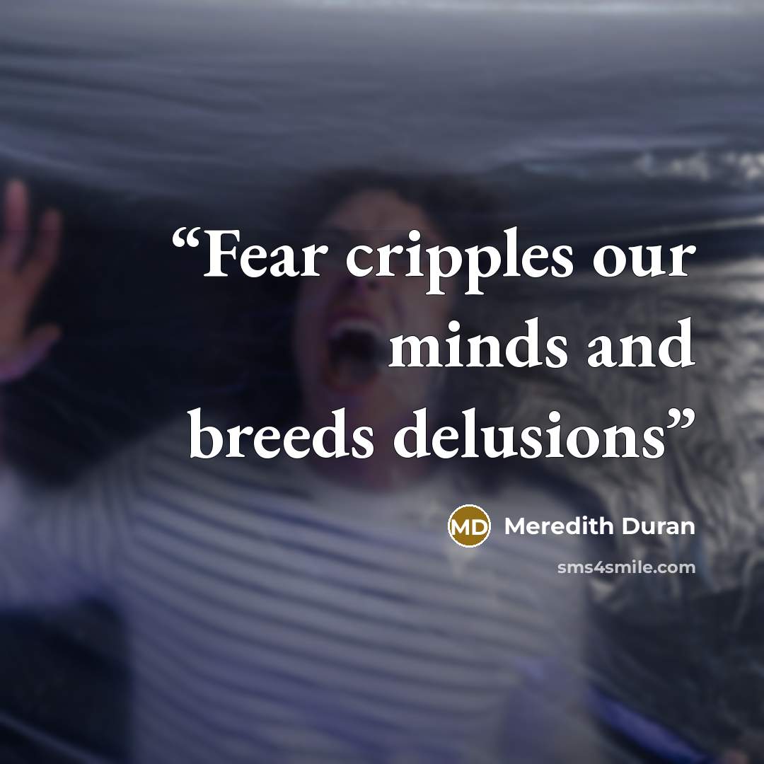 “Fear cripples our minds and breeds delusions” quote by Meredith Duran