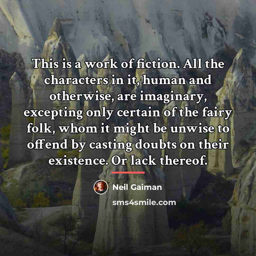 “This is a work of fiction. All the characters in…” quote by Neil Gaiman