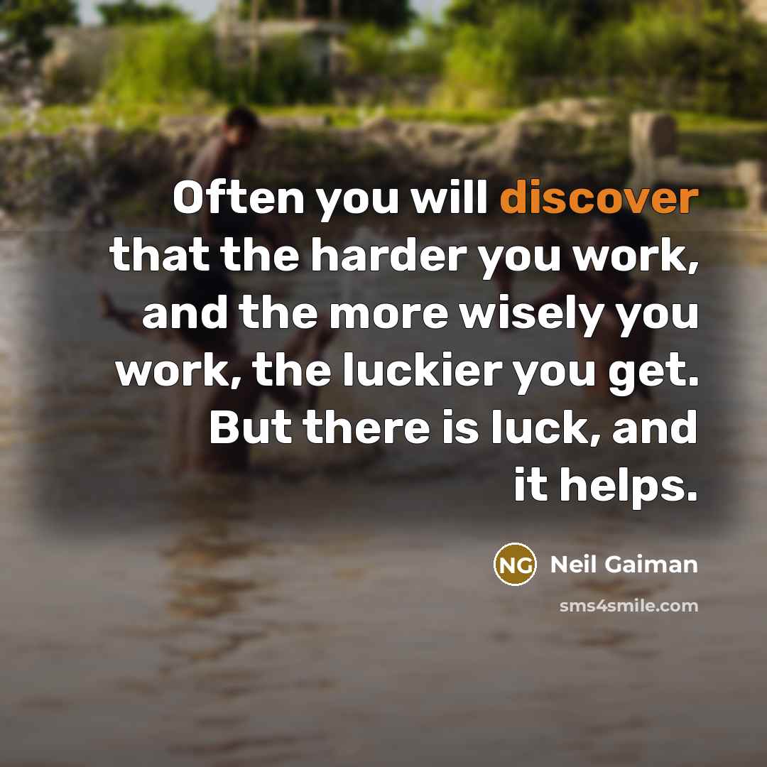 “Often you will discover that the harder you work, and…” quote by Neil Gaiman