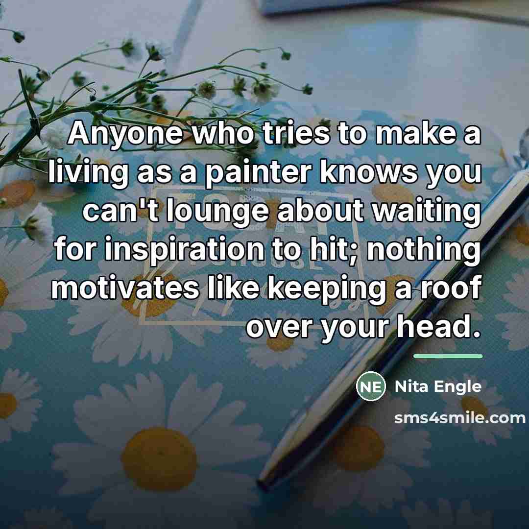 “Anyone who tries to make a living as a painter…” quote by Nita Engle