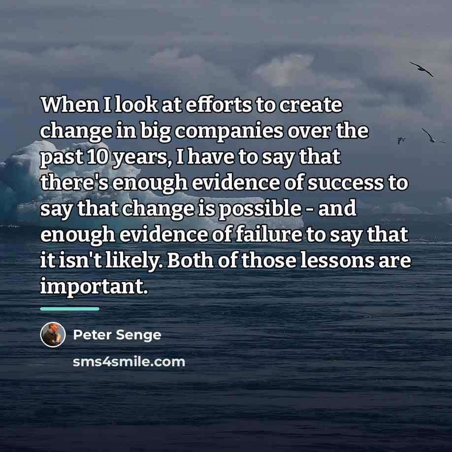 “When I look at efforts to create change in big…” quote by Peter Senge