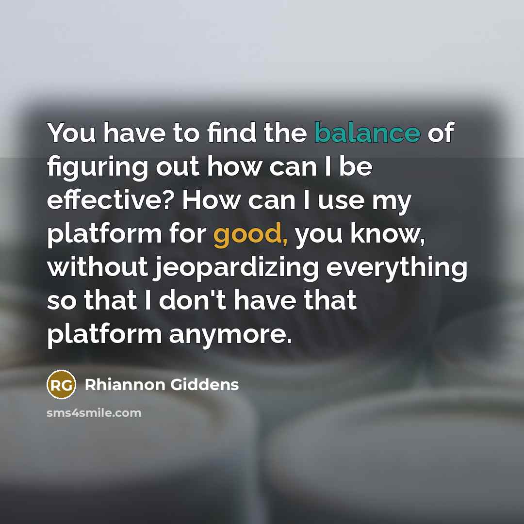 “You have to find the balance of figuring out how…” quote by Rhiannon Giddens