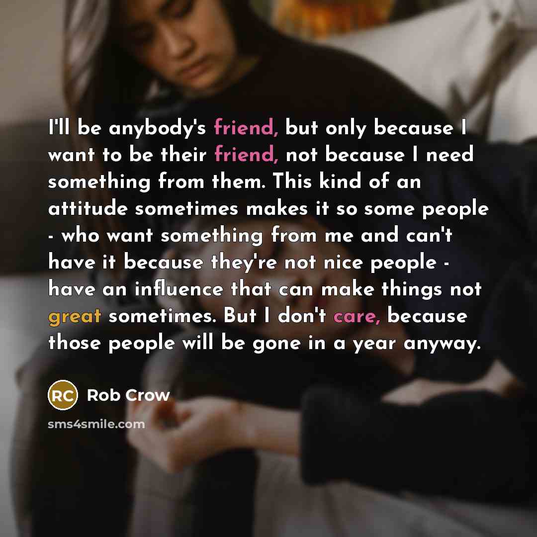 “I'll be anybody's friend, but only because I want to…” quote by Rob Crow