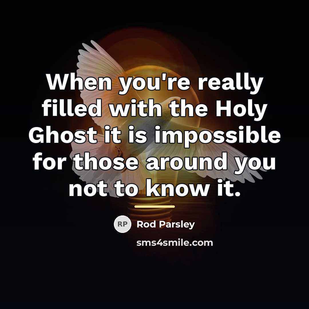 “When you're really filled with the Holy Ghost it is…” quote by Rod Parsley