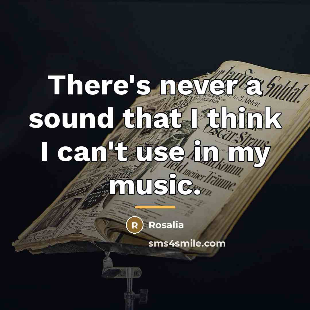 “There's never a sound that I think I can't use…” quote by Rosalia