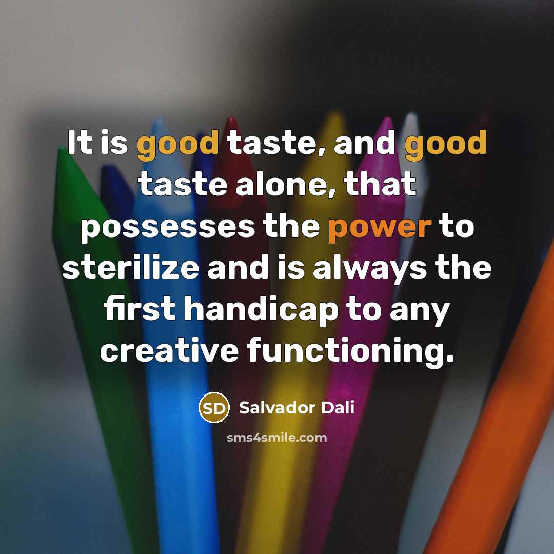 “It is good taste, and good taste alone, that possesses…” quote by Salvador Dali