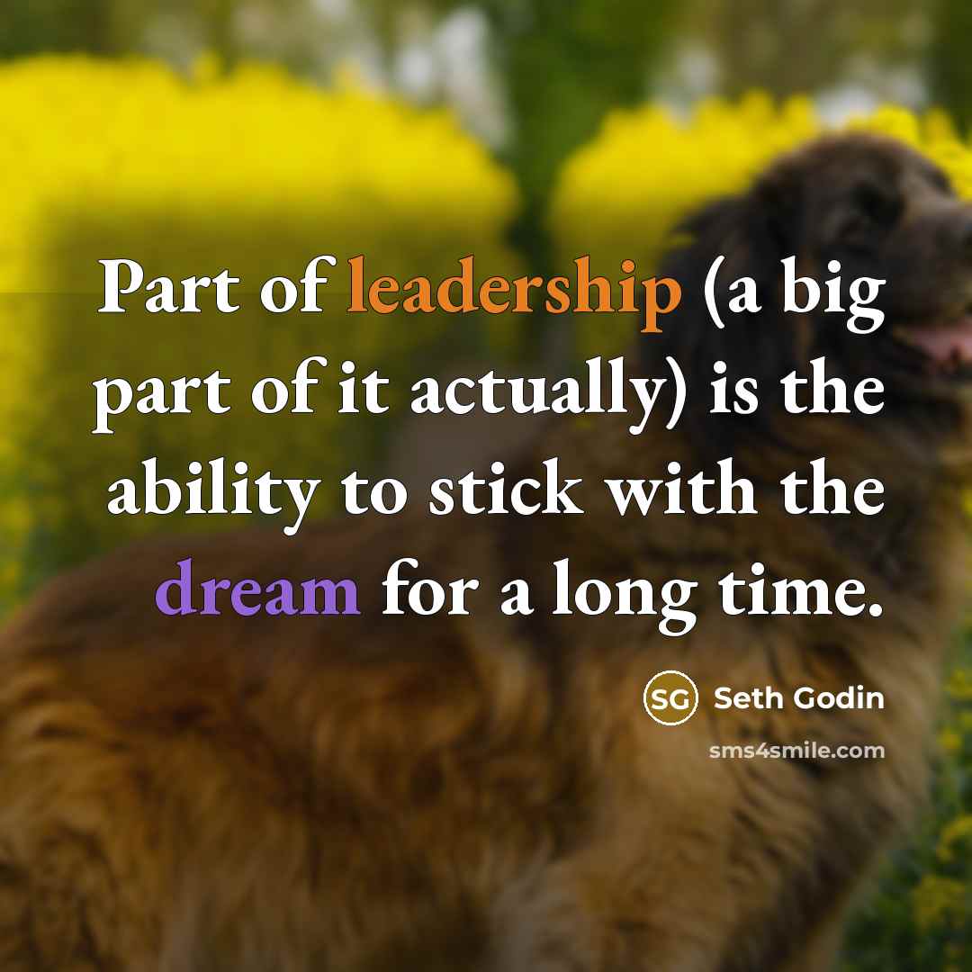 “Part of leadership (a big part of it actually) is…” quote by Seth Godin