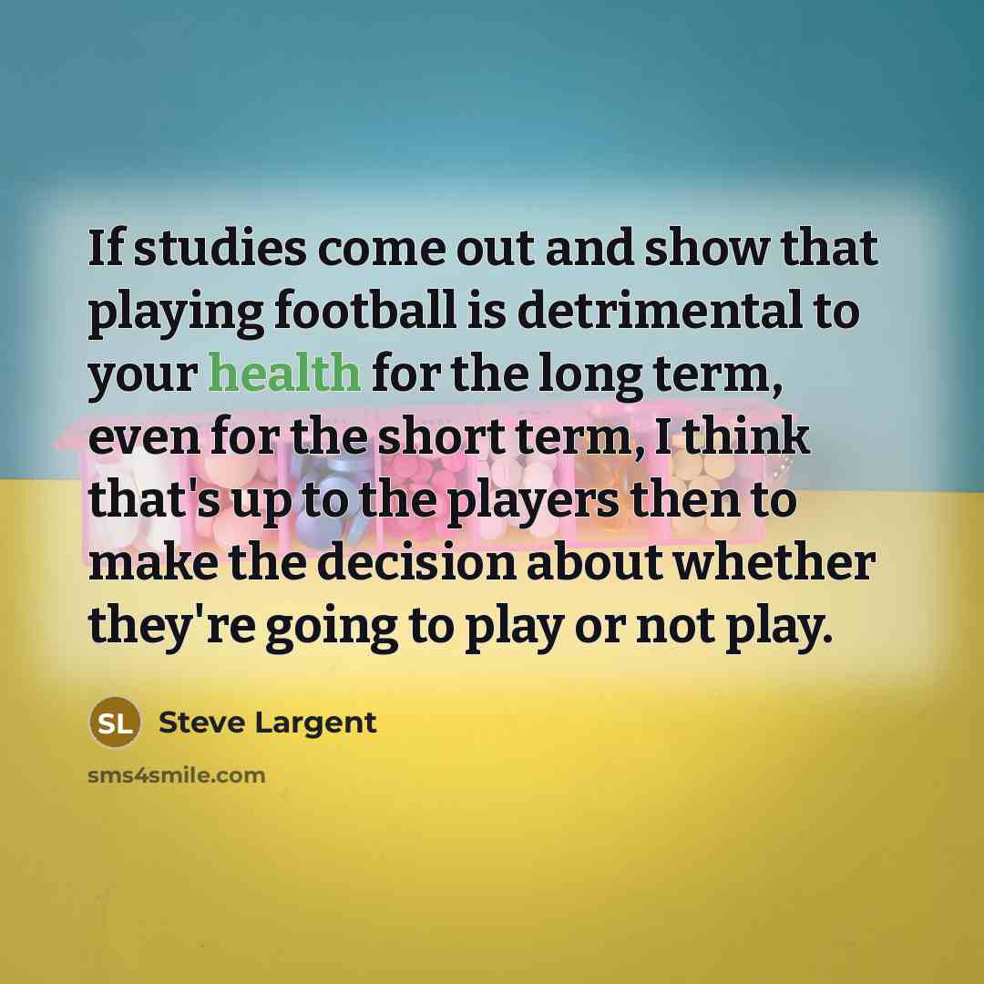 “If studies come out and show that playing football is…” quote by Steve Largent