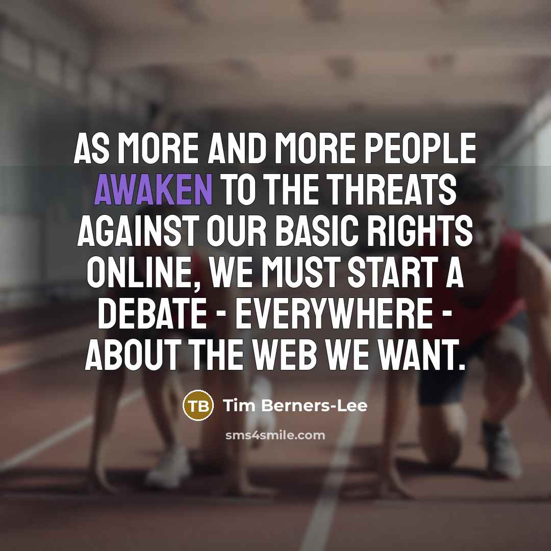 “As more and more people awaken to the threats against…” quote by Tim Berners-Lee