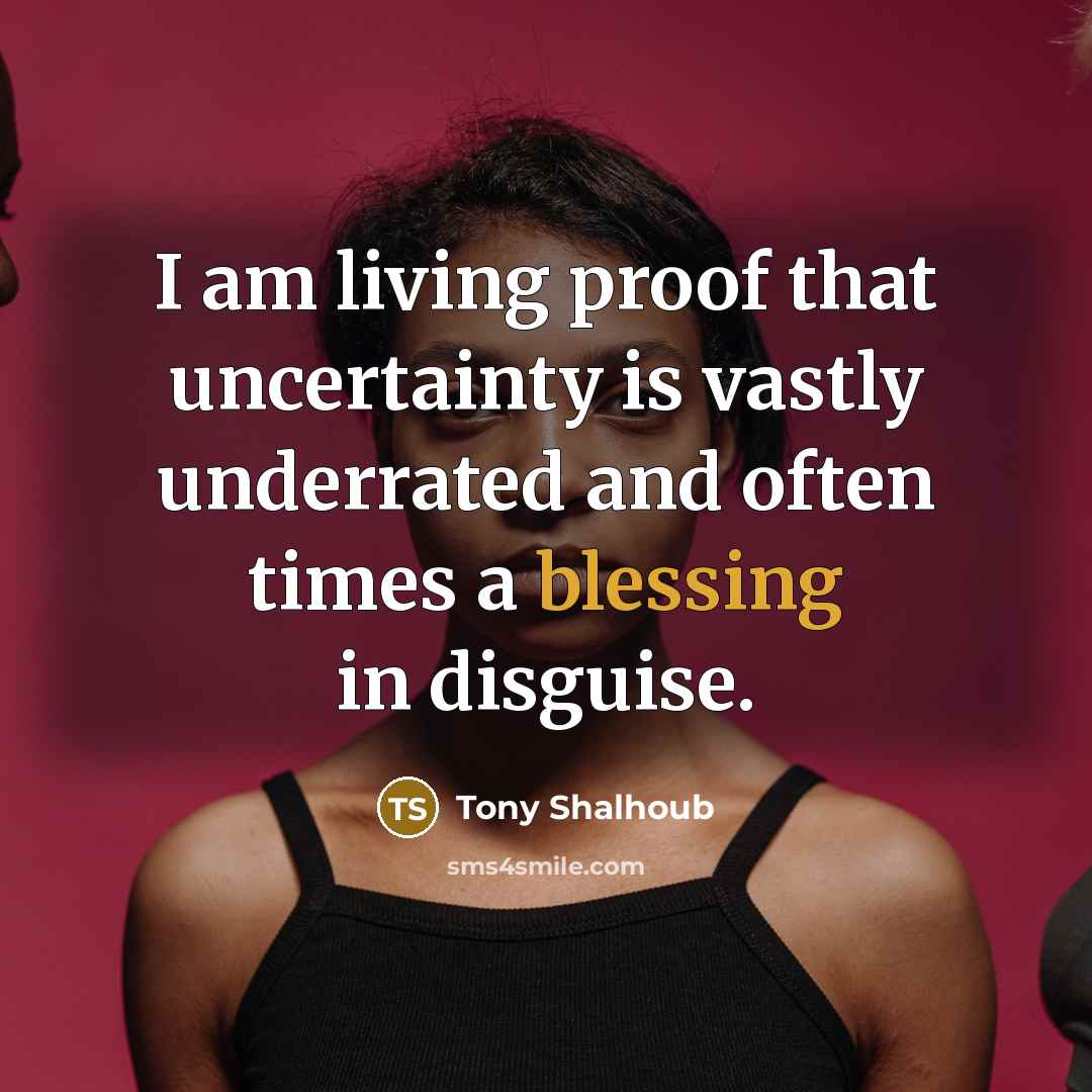 “I am living proof that uncertainty is vastly underrated and…” quote by Tony Shalhoub