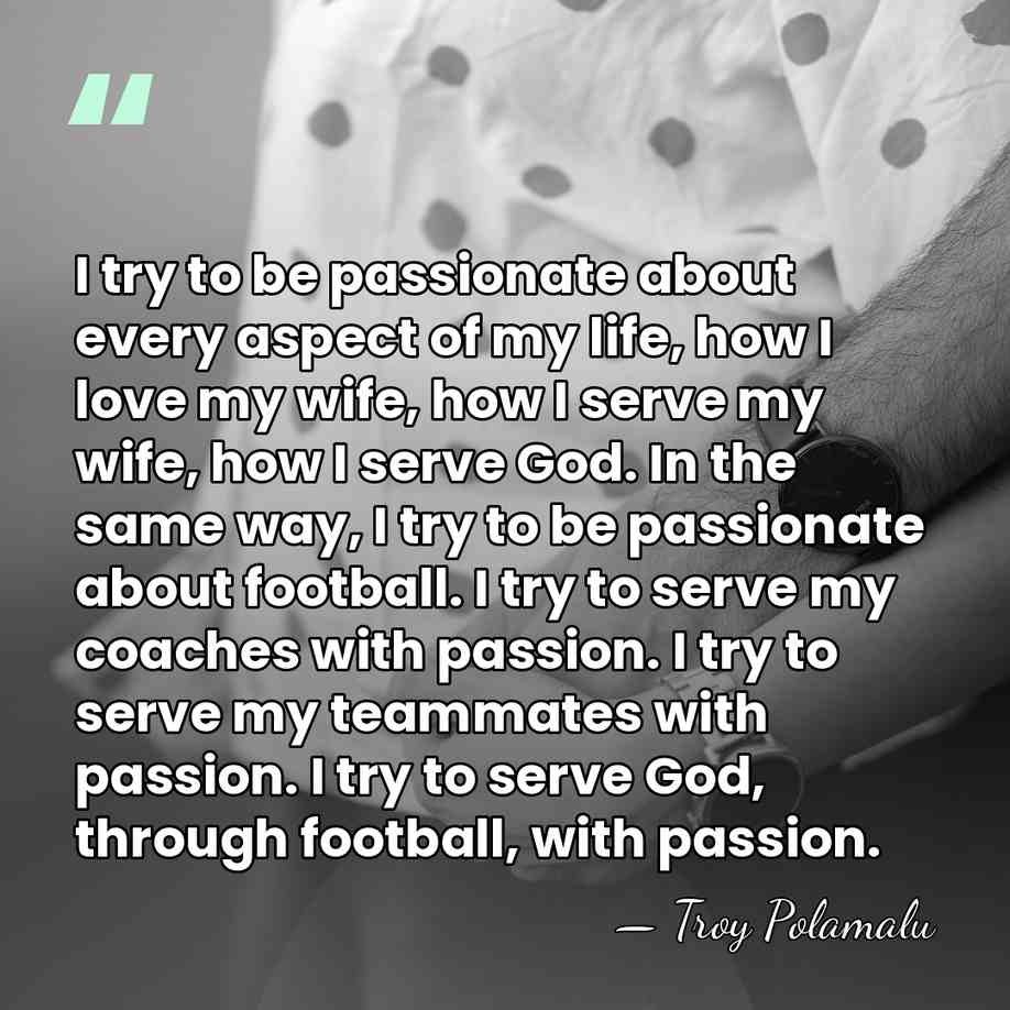 I try to be passionate about every aspect of my life, how&hellip; - Troy Polamalu
