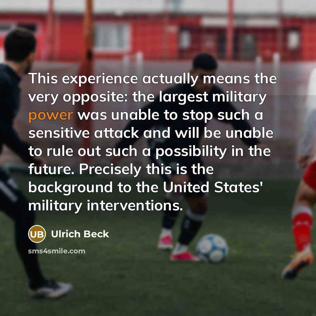 “This experience actually means the very opposite: the largest military…” quote by Ulrich Beck
