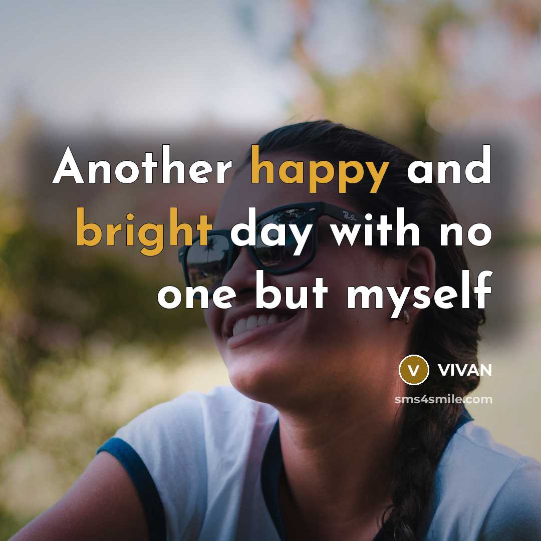 “Another happy and bright day with no one but myself” quote by VIVAN