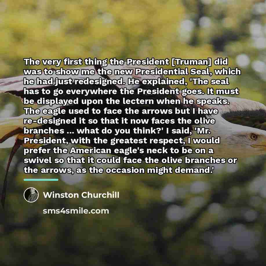“The very first thing the President [Truman] did was to…” quote by Winston Churchill