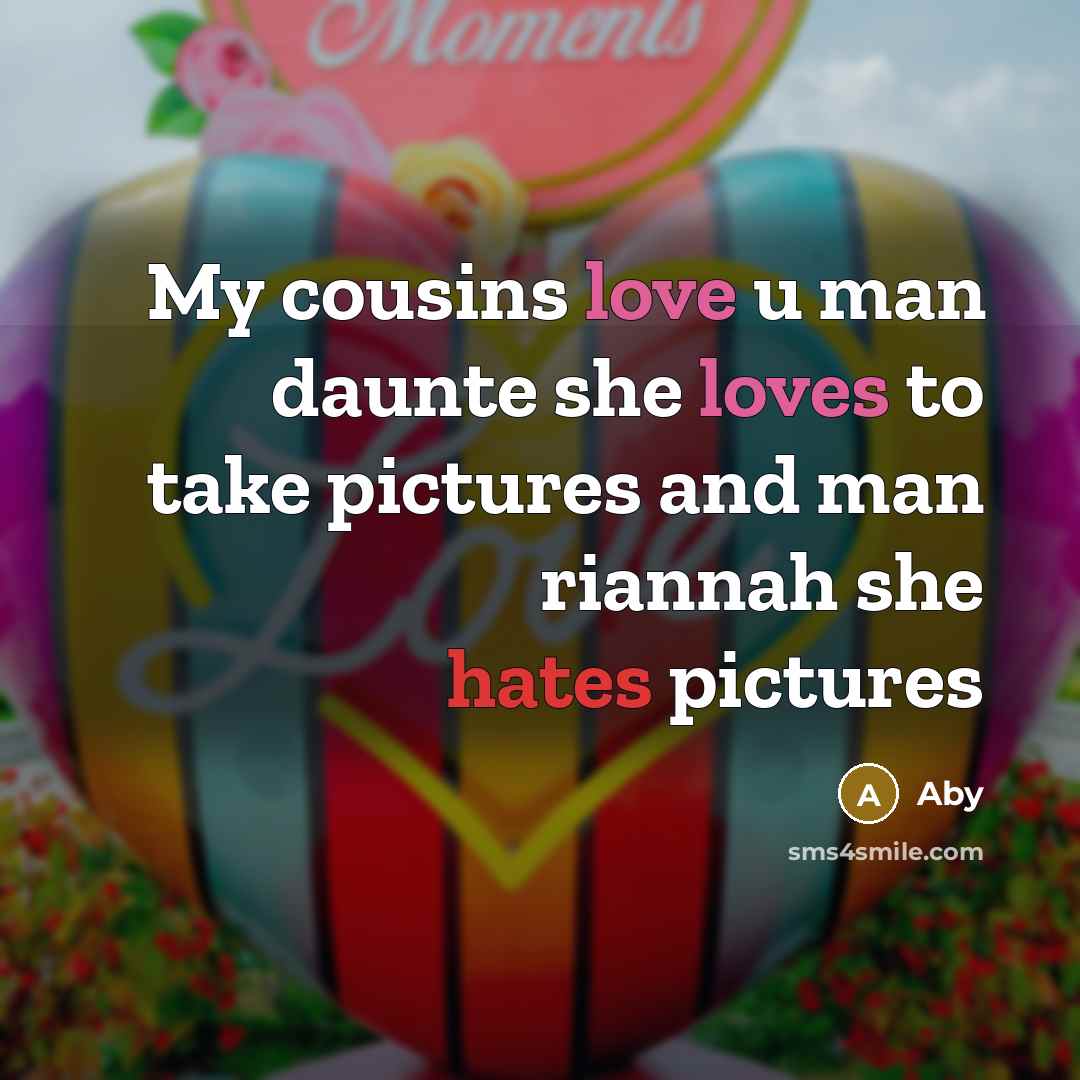 “My cousins love u man daunte she loves to take…” quote by Aby