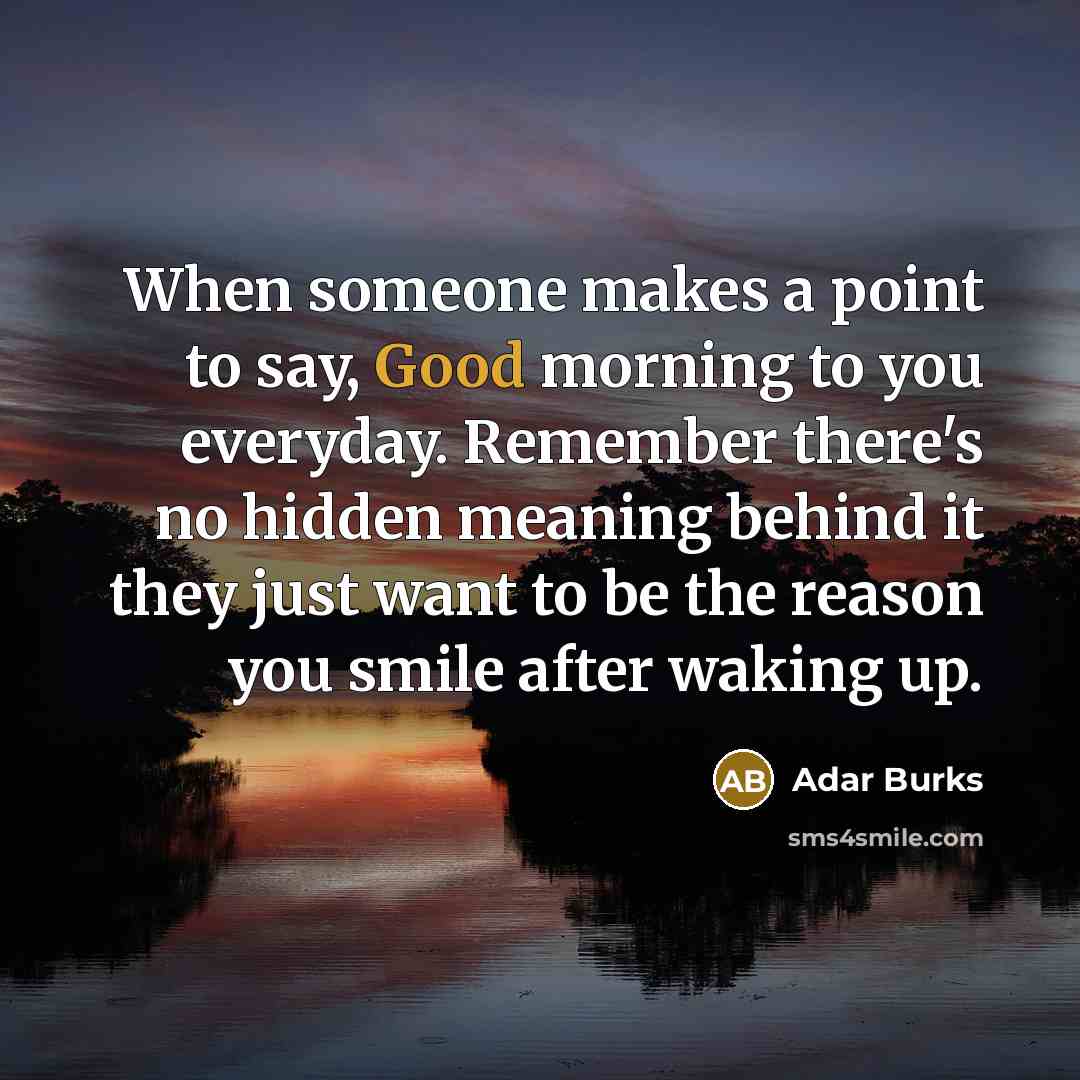 “When someone makes a point to say, Good morning to…” quote by Adar Burks