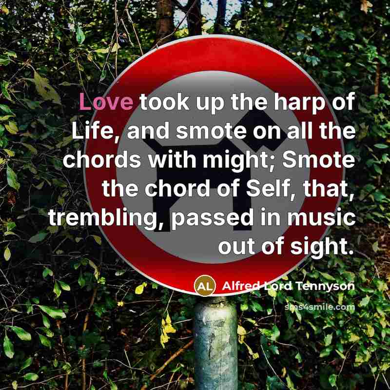 “Love took up the harp of Life, and smote on…” quote by Alfred Lord Tennyson