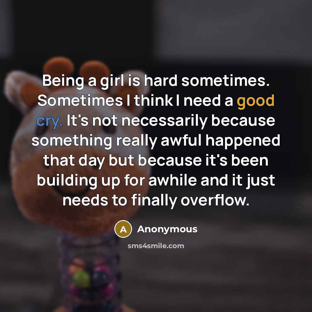 “Being a girl is hard sometimes. Sometimes I think I…” quote by Anonymous