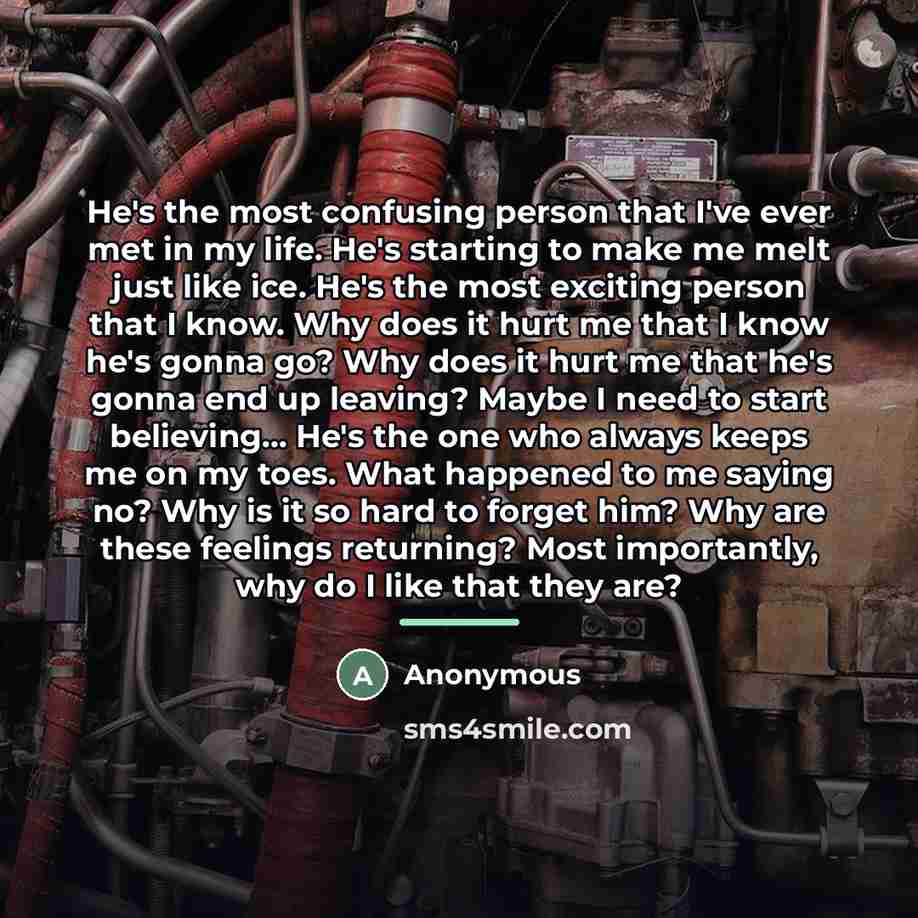 “He's the most confusing person that I've ever met in…” quote by Anonymous