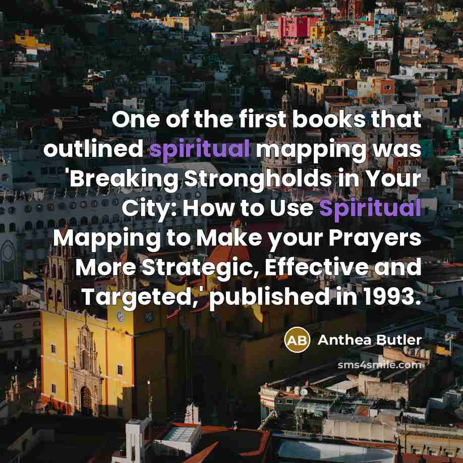 “One of the first books that outlined spiritual mapping was…” quote by Anthea Butler