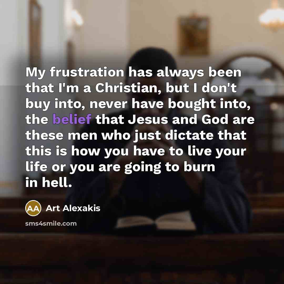 “My frustration has always been that I'm a Christian, but…” quote by Art Alexakis