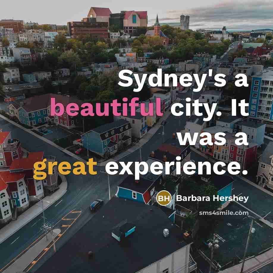 “Sydney's a beautiful city. It was a great experience.…” quote by Barbara Hershey