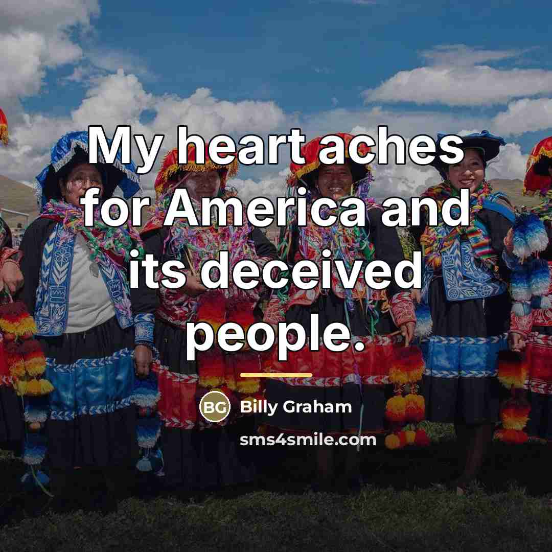 “My heart aches for America and its deceived people.…” quote by Billy Graham