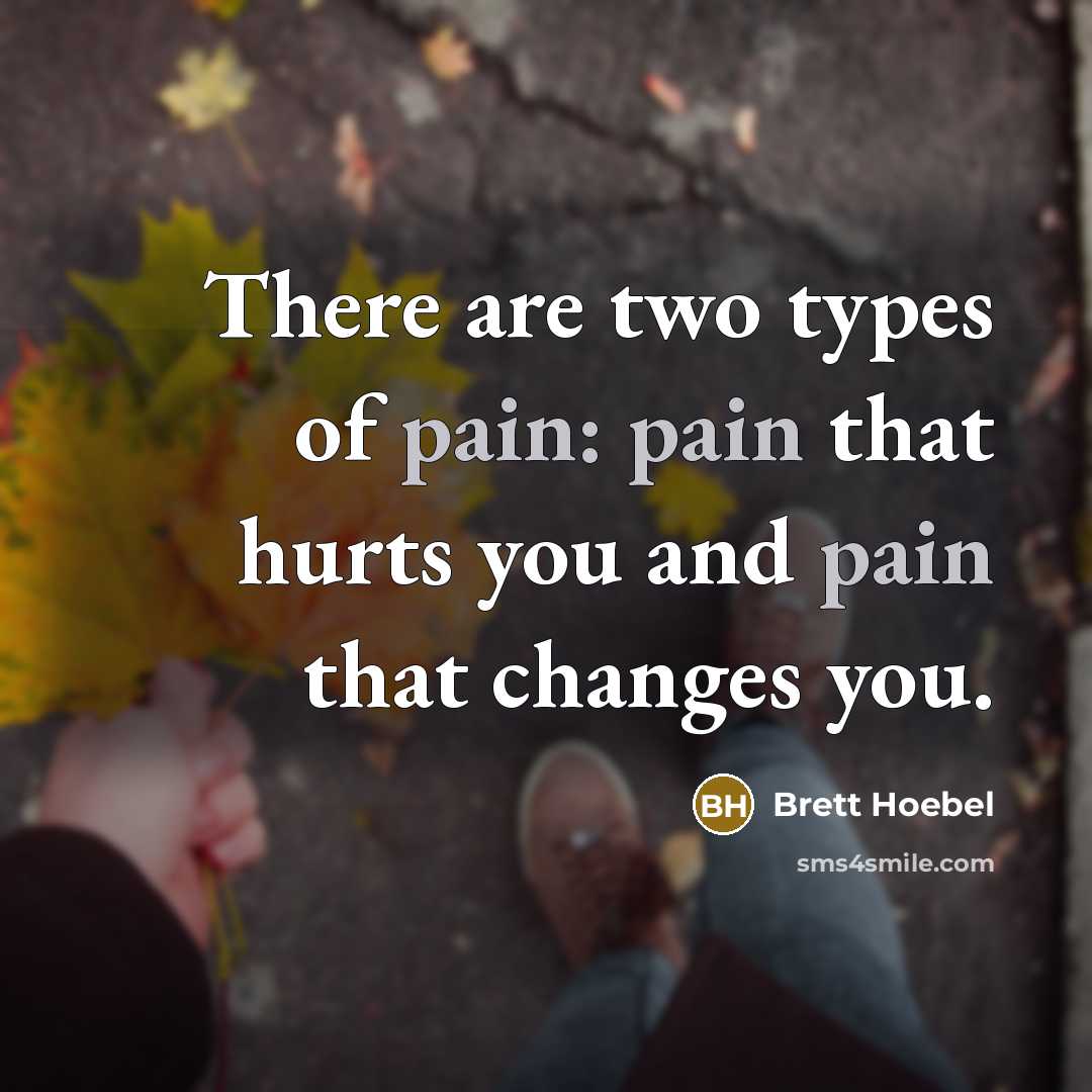“There are two types of pain: pain that hurts you…” quote by Brett Hoebel