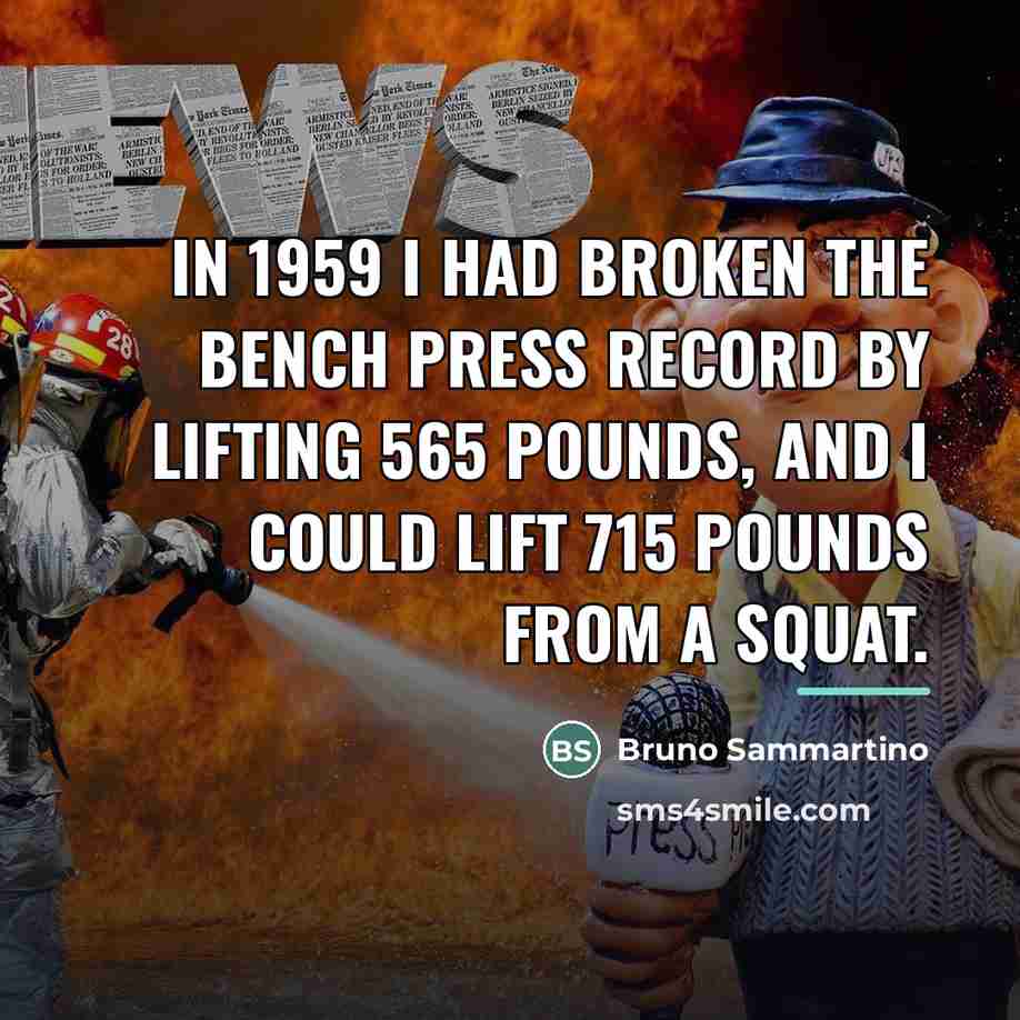 “In 1959 I had broken the bench press record by…” quote by Bruno Sammartino
