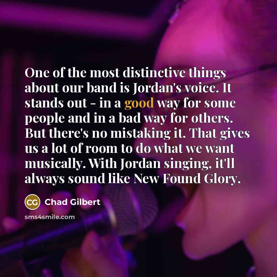 “One of the most distinctive things about our band is…” quote by Chad Gilbert