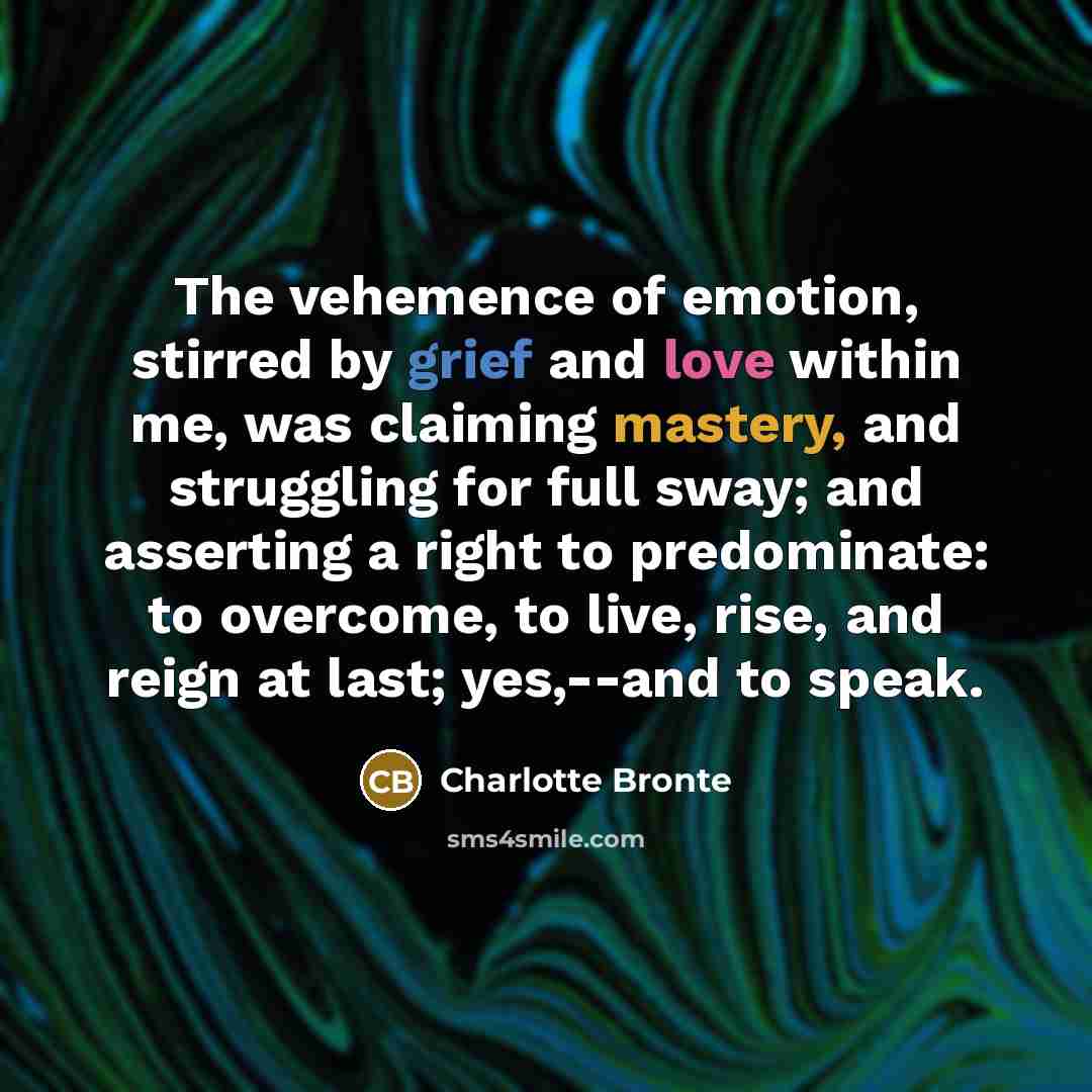 “The vehemence of emotion, stirred by grief and love within…” quote by Charlotte Bronte