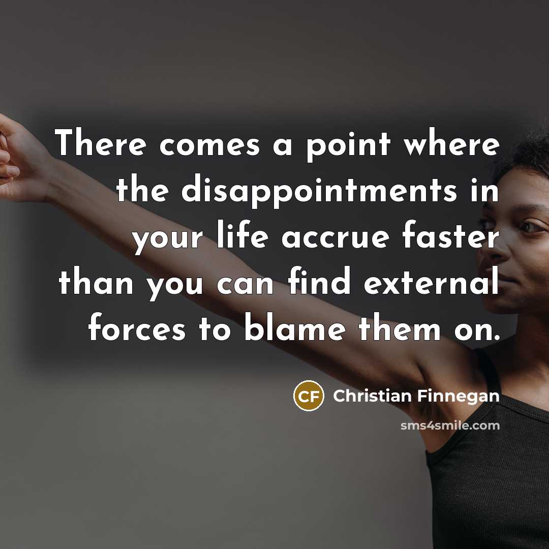 “There comes a point where the disappointments in your life…” quote by Christian Finnegan