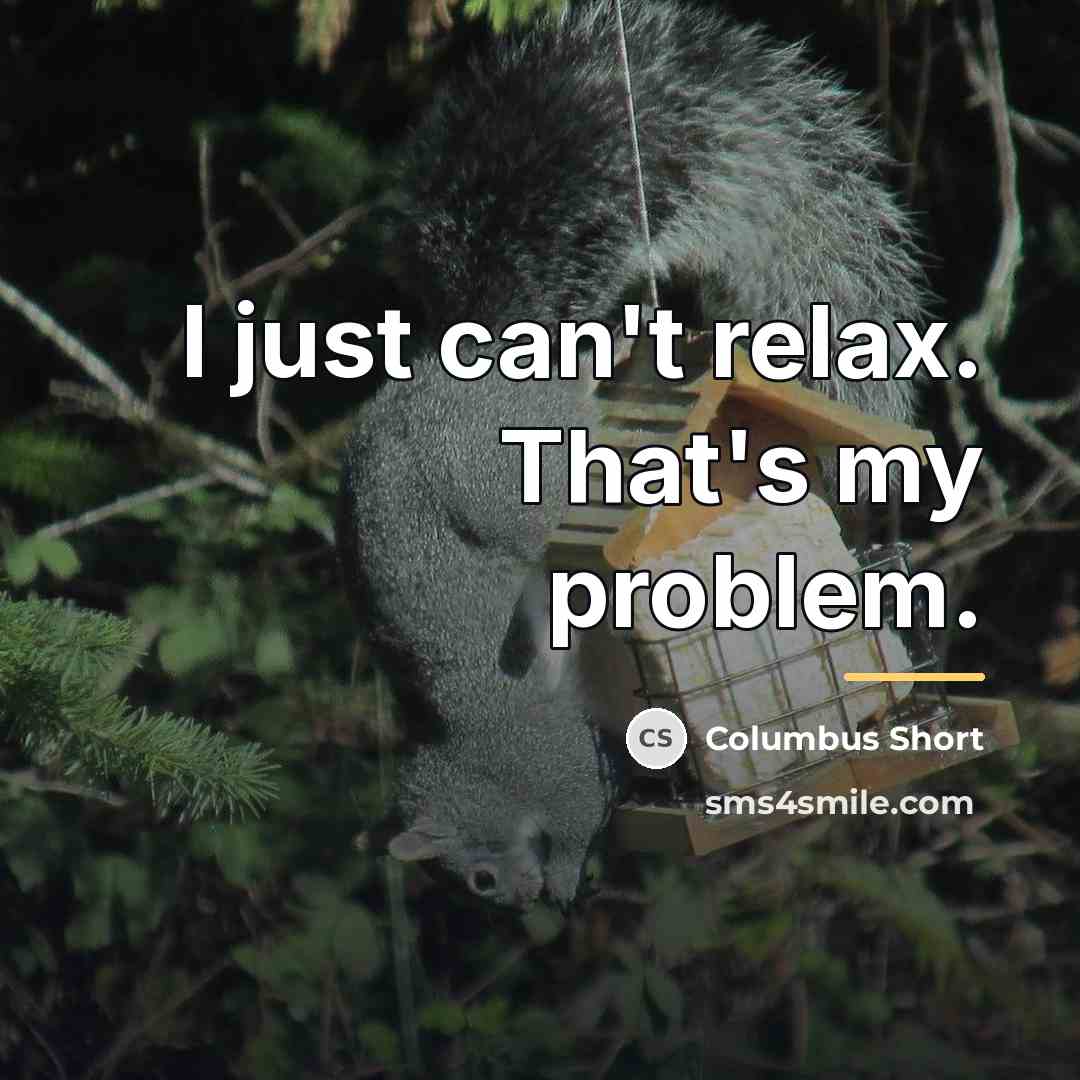 “I just can't relax. That's my problem.…” quote by Columbus Short