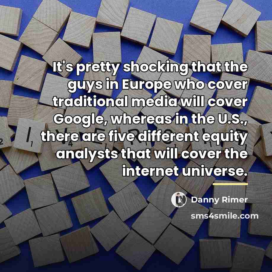 “It's pretty shocking that the guys in Europe who cover…” quote by Danny Rimer