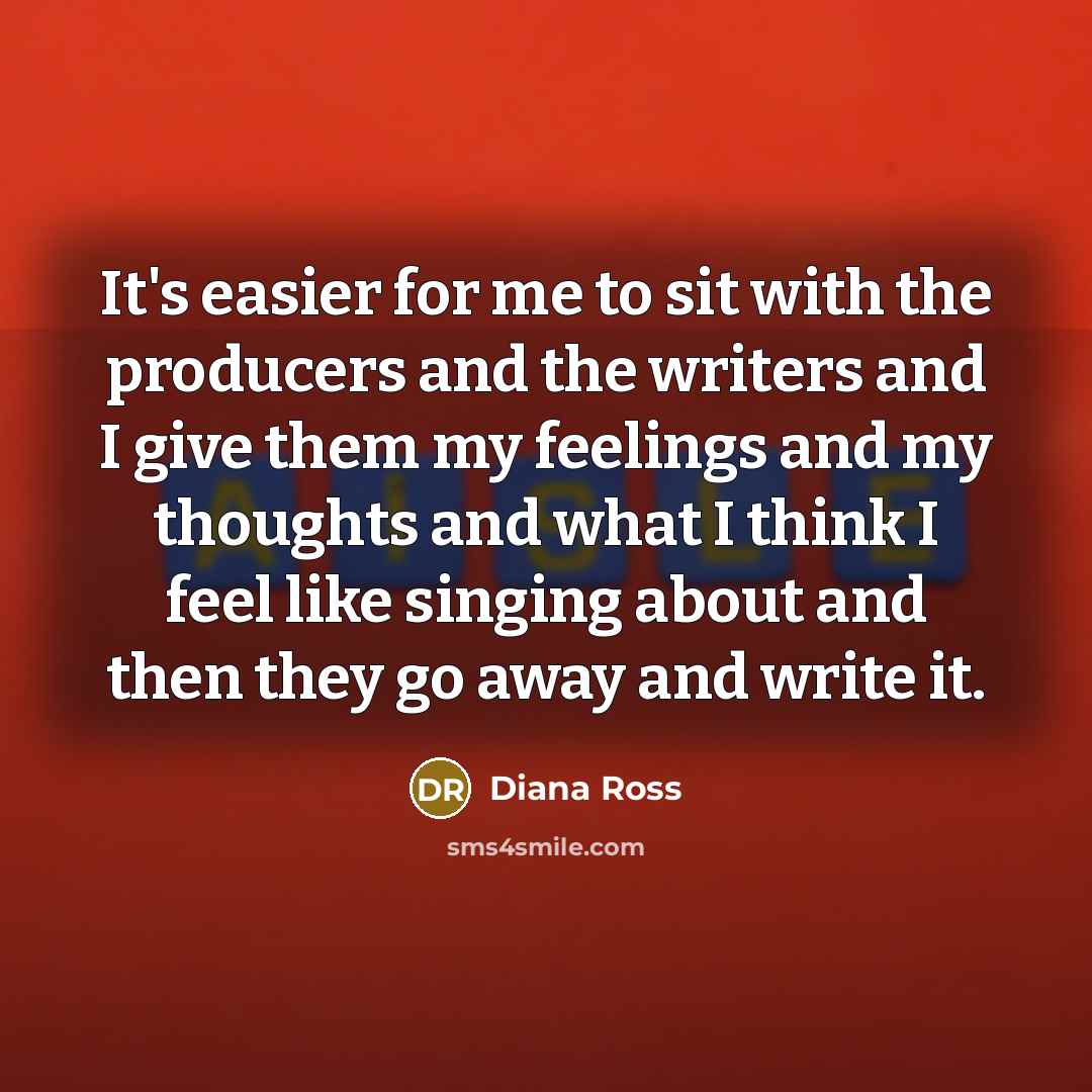 “It's easier for me to sit with the producers and…” quote by Diana Ross