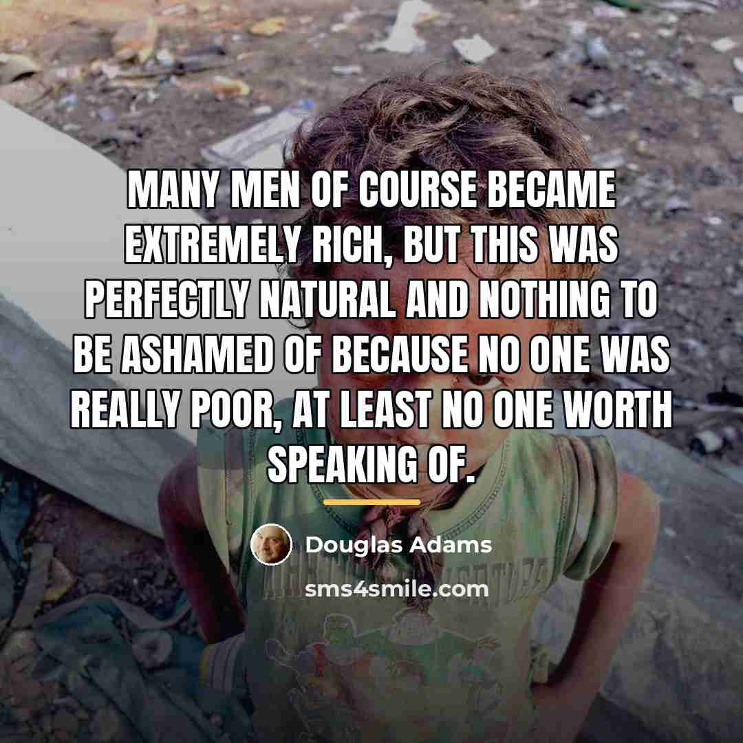 “Many men of course became extremely rich, but this was…” quote by Douglas Adams