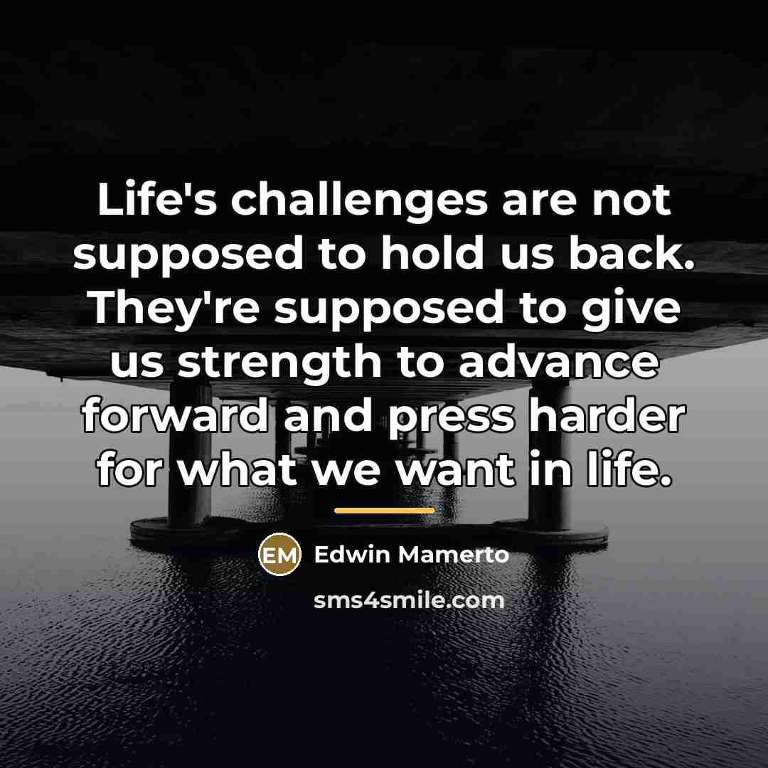“Life's challenges are not supposed to hold us back. They're…” quote by Edwin Mamerto