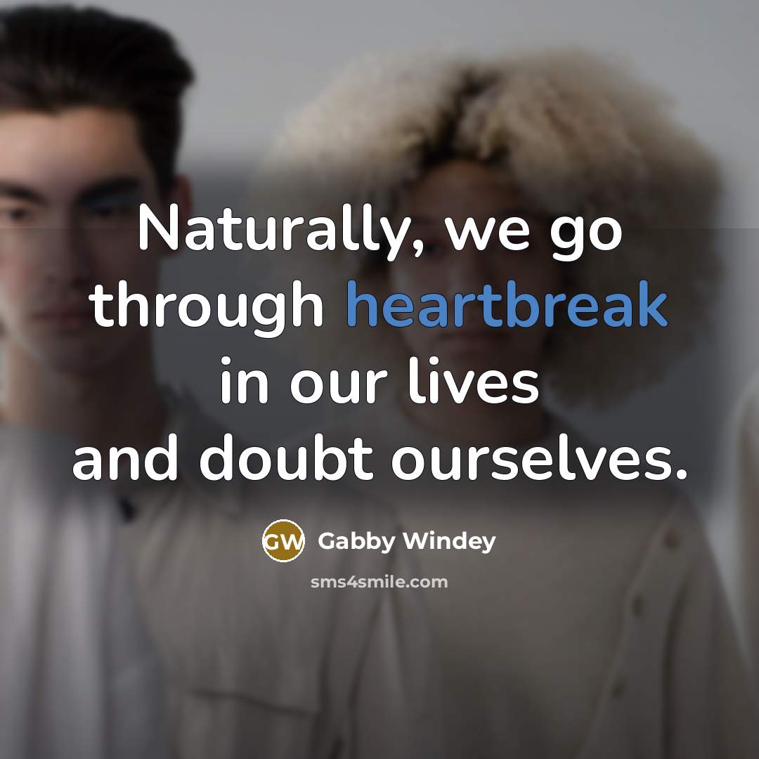 “Naturally, we go through heartbreak in our lives and doubt…” quote by Gabby Windey