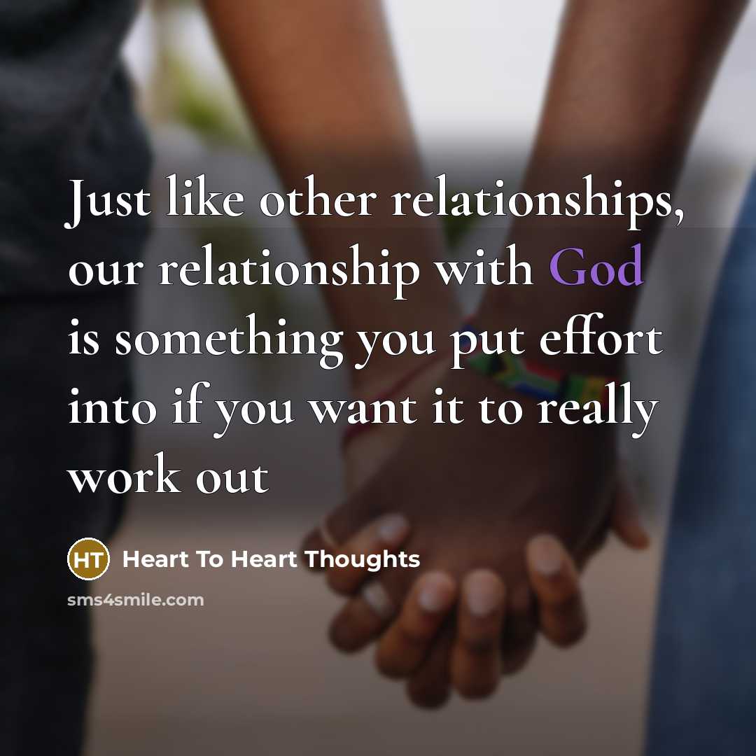 “Just like other relationships, our relationship with God is something…” quote by Heart To Heart Thoughts