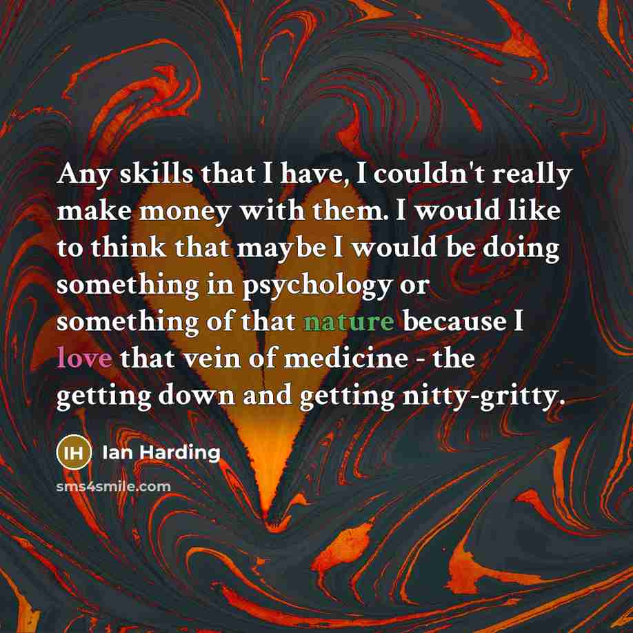 “Any skills that I have, I couldn't really make money…” quote by Ian Harding
