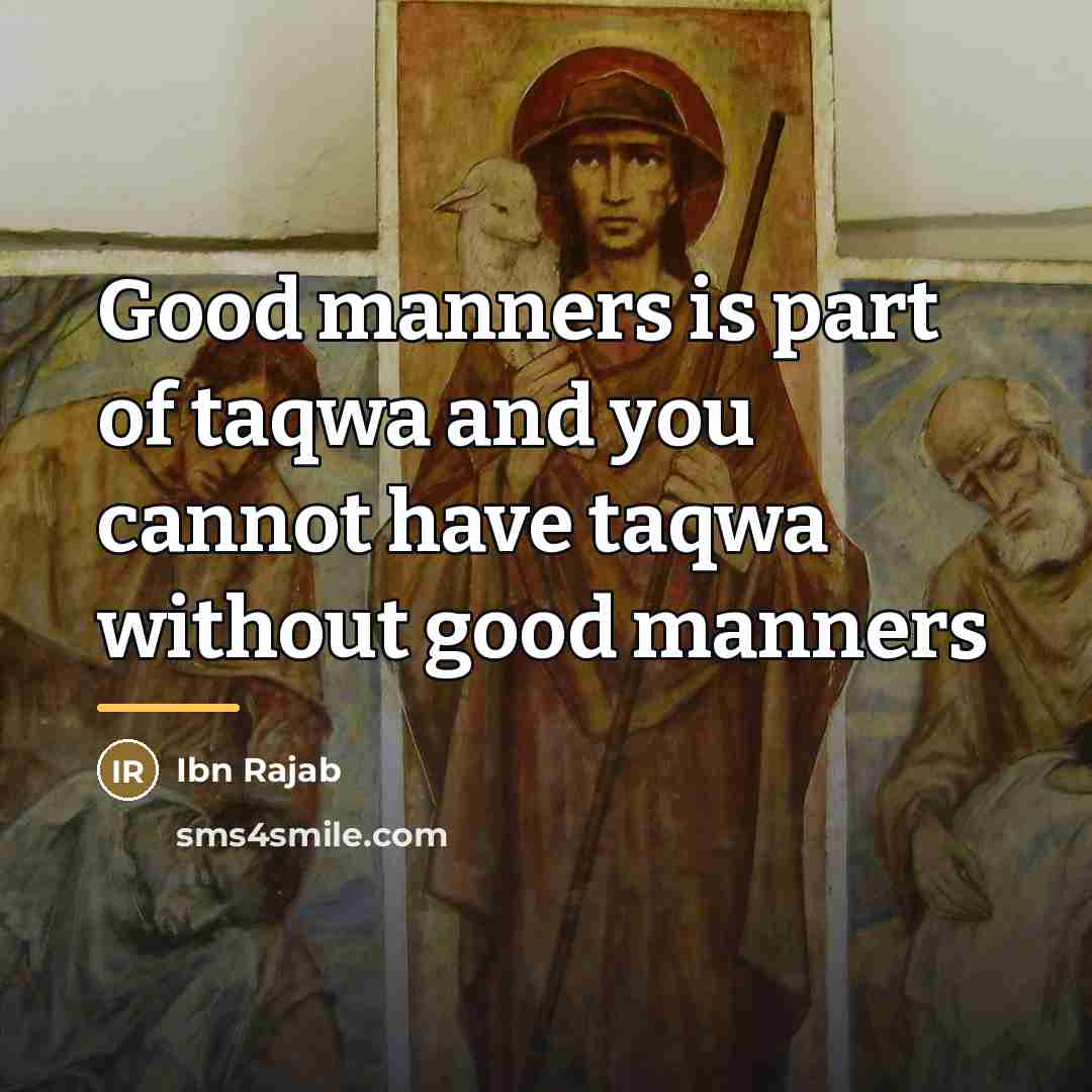 “Good manners is part of taqwa and you cannot have…” quote by Ibn Rajab