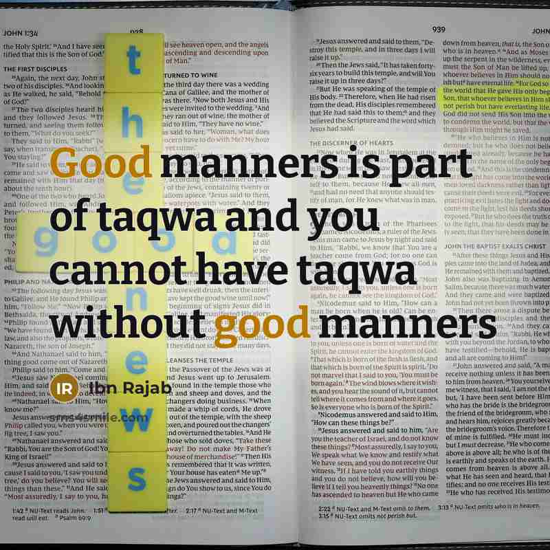 “Good manners is part of taqwa and you cannot have taqwa without good manners” quote by Ibn Rajab