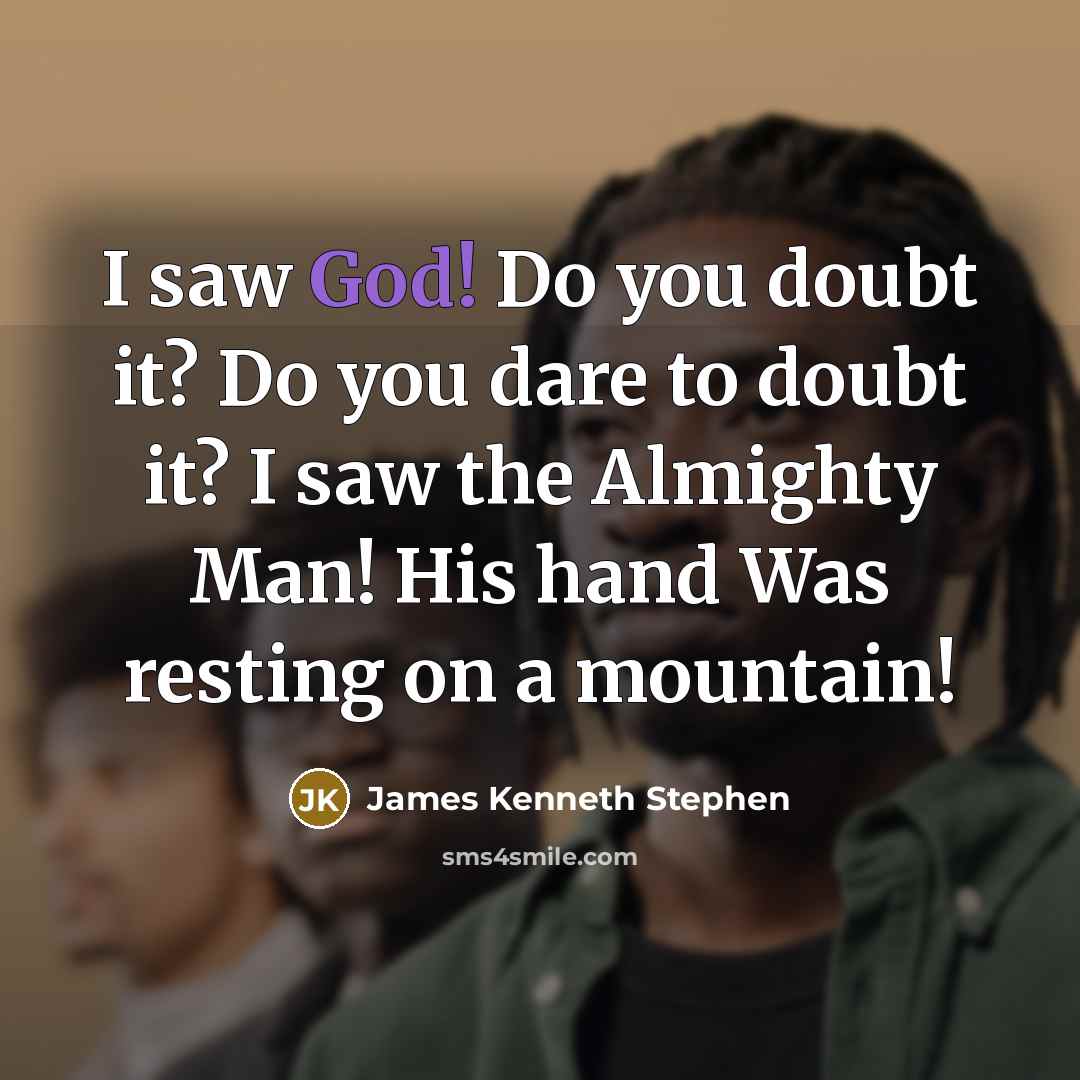 “I saw God! Do you doubt it? Do you dare…” quote by James Kenneth Stephen